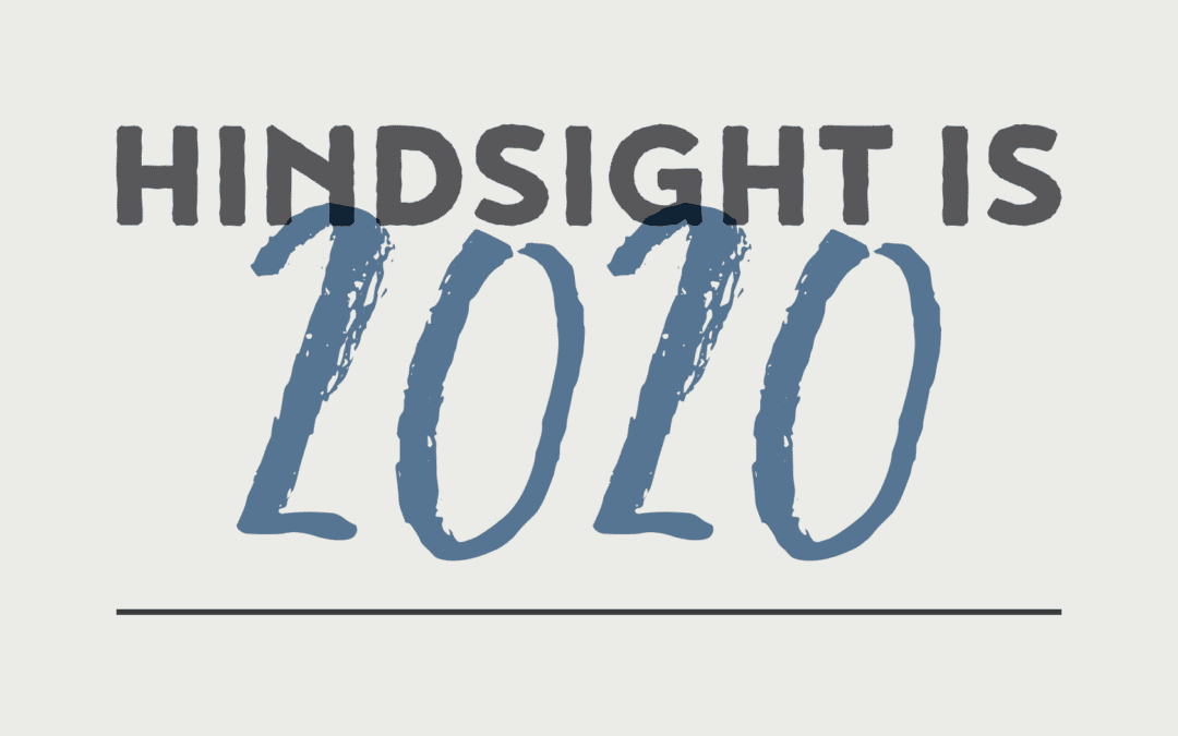 Hindsight is 20/20