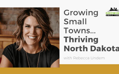 Growing Small Towns…Thriving North Dakota