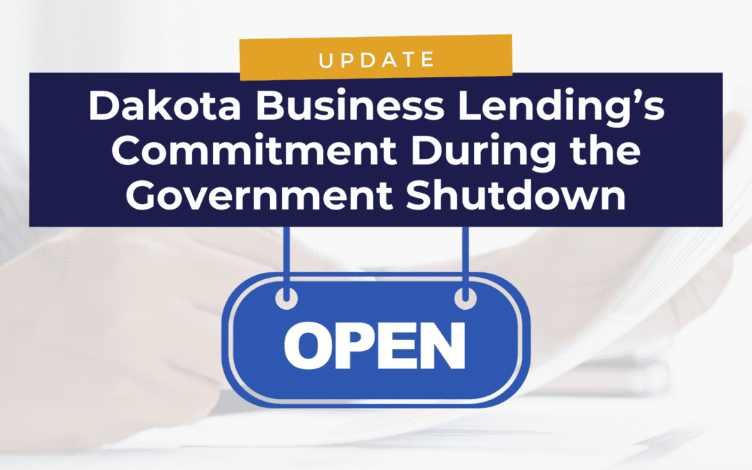 We are OPEN! Dakota Business Lending’s Commitment During the Government Shutdown
