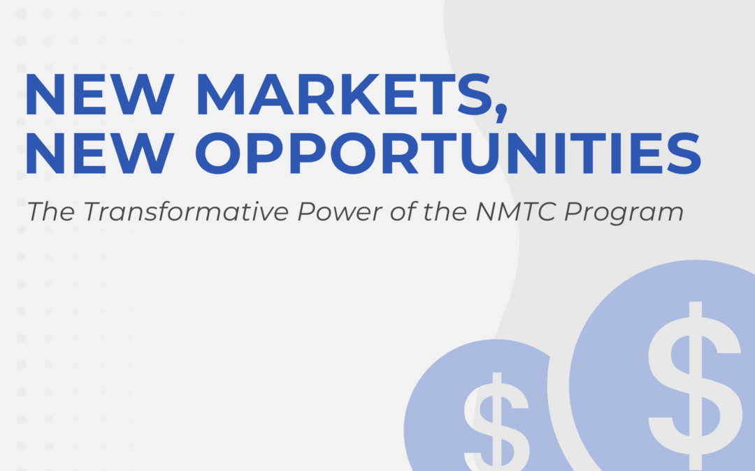 New Markets, New Opportunities: The Transformative Power of the NMTC Program